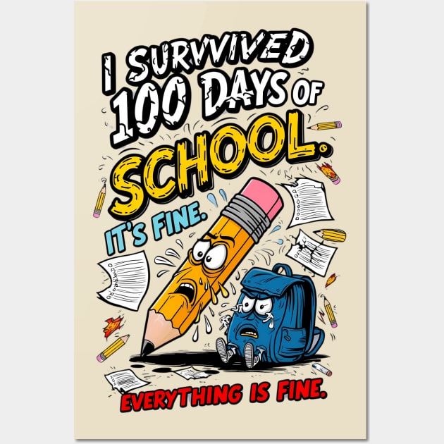 I Survived 100 Days Of School It's Fine Everything Is Fine Wall Art by SPIT-36